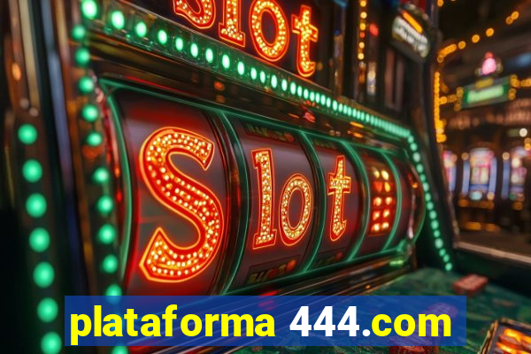 plataforma 444.com