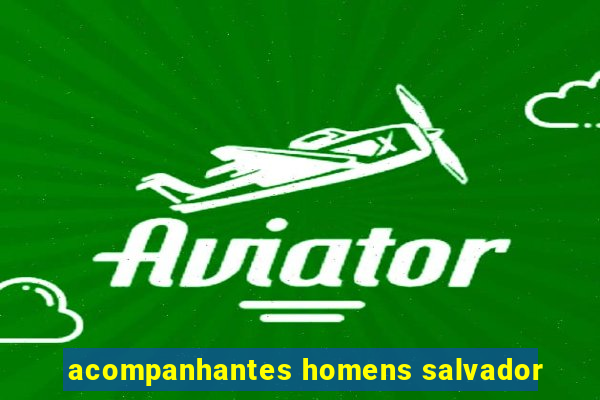 acompanhantes homens salvador