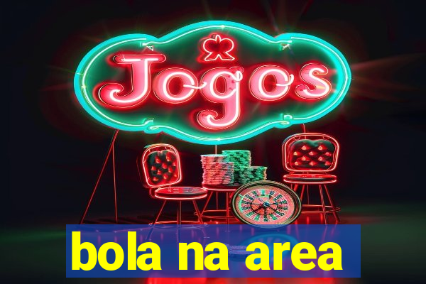 bola na area