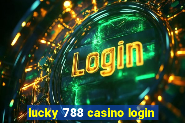 lucky 788 casino login