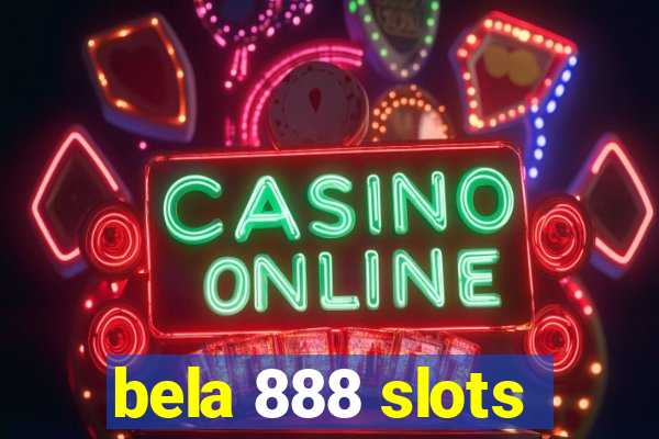 bela 888 slots