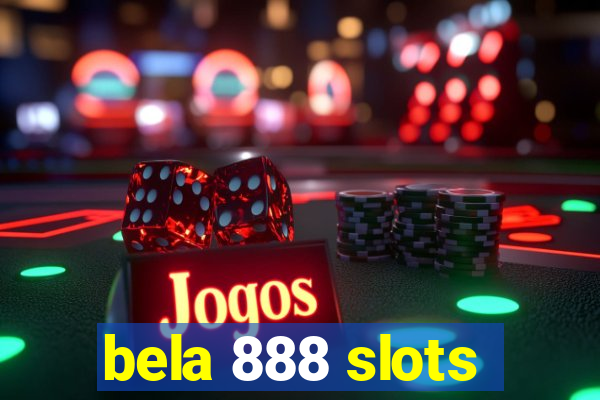 bela 888 slots