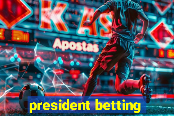 president betting