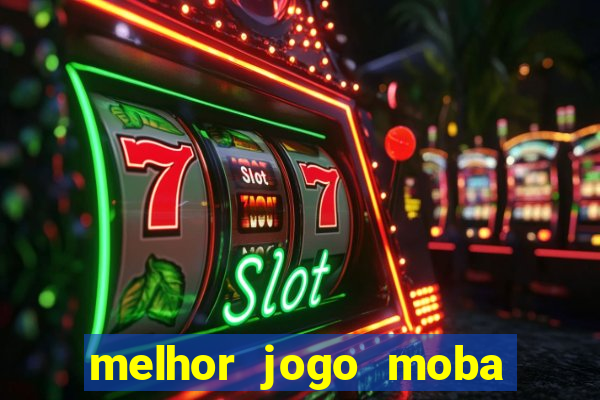 melhor jogo moba para celular