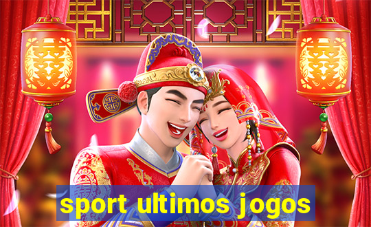 sport ultimos jogos