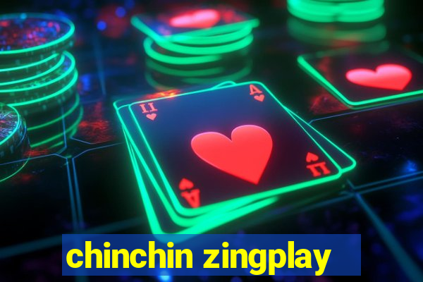 chinchin zingplay