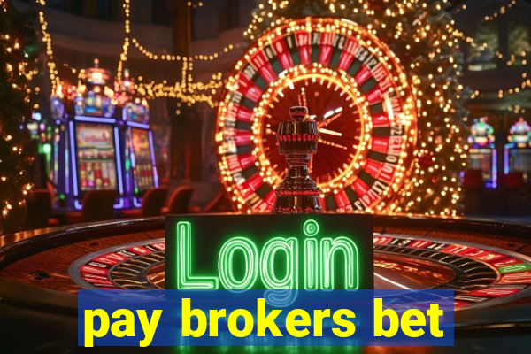 pay brokers bet