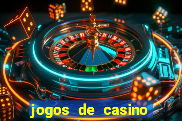 jogos de casino que da dinheiro