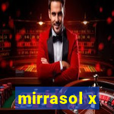 mirrasol x