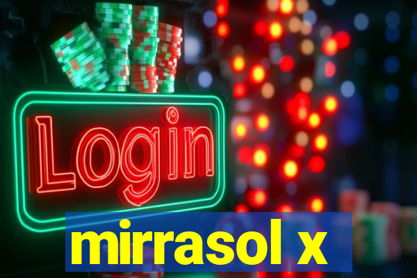 mirrasol x