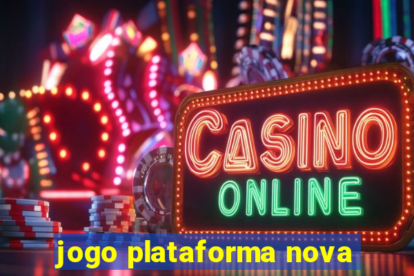 jogo plataforma nova