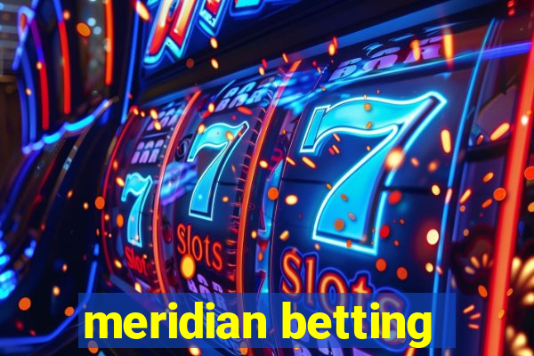 meridian betting