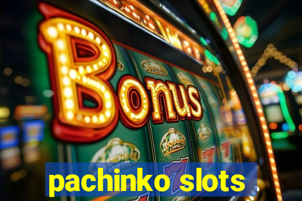 pachinko slots