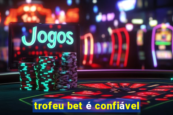 trofeu bet é confiável