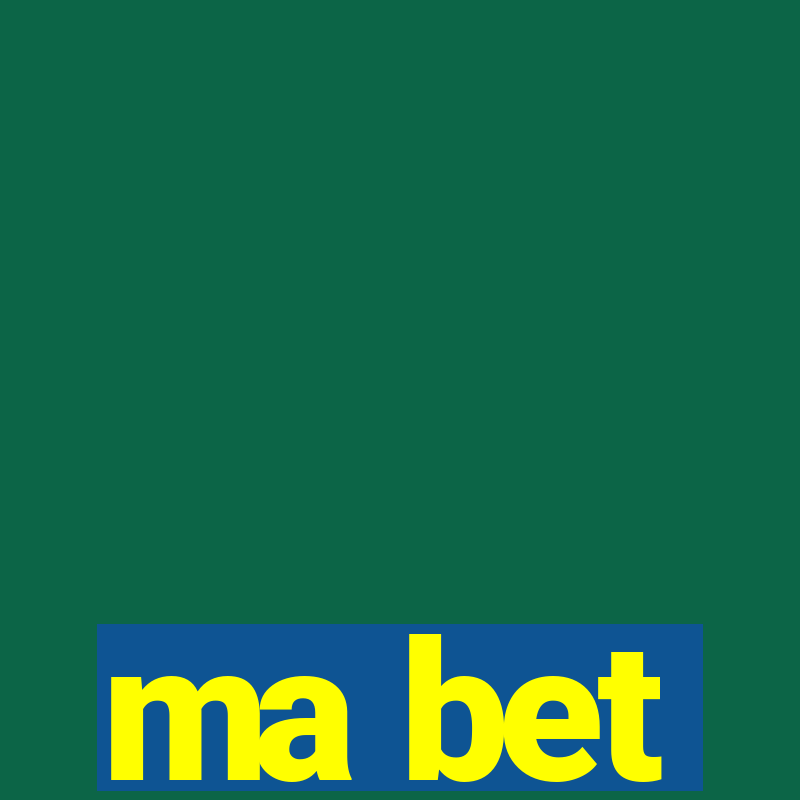 ma bet