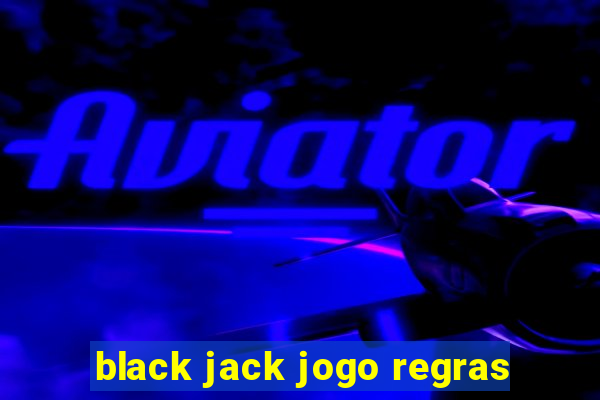 black jack jogo regras