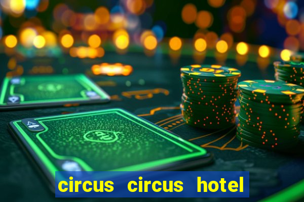 circus circus hotel & casino