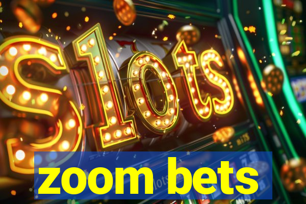 zoom bets