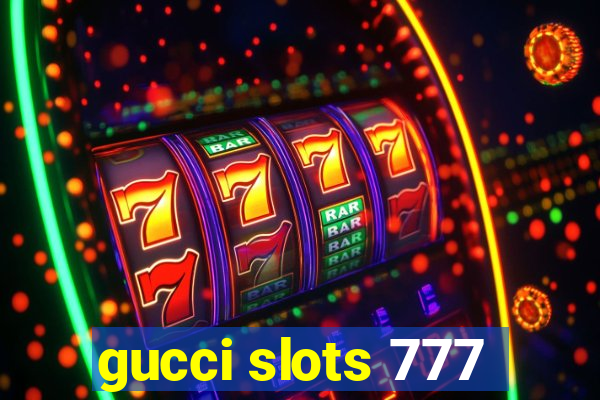 gucci slots 777