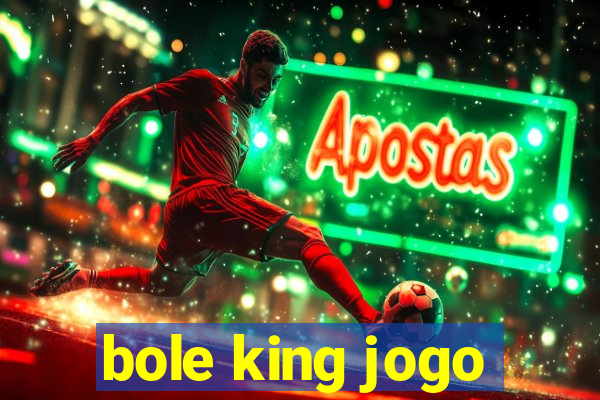 bole king jogo