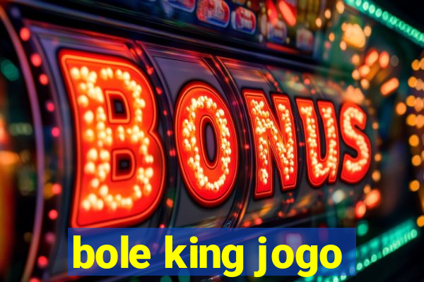 bole king jogo