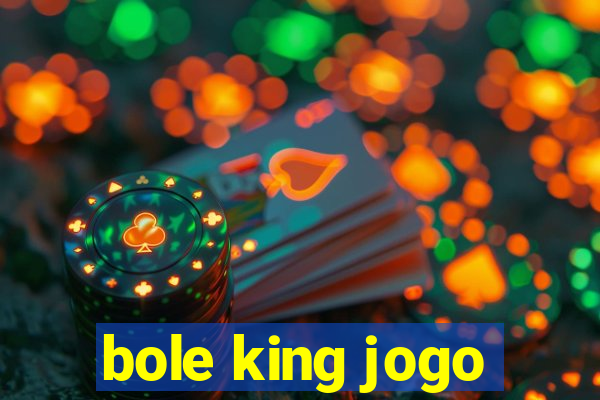 bole king jogo