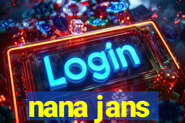 nana jans