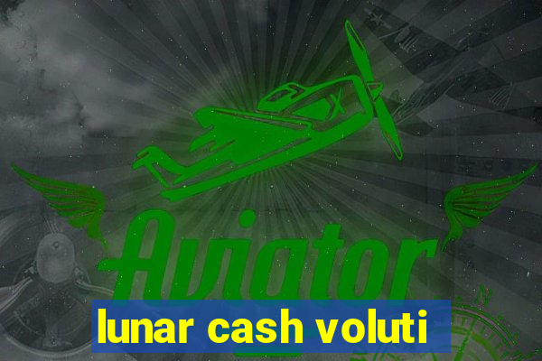 lunar cash voluti