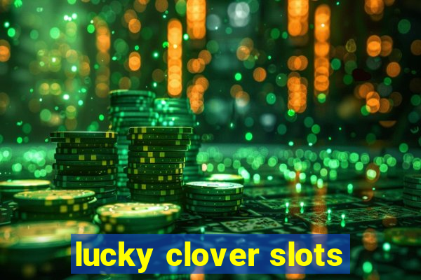 lucky clover slots