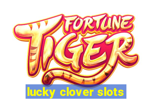 lucky clover slots