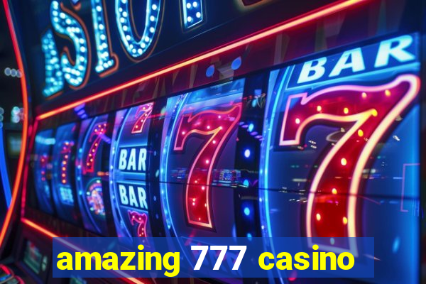 amazing 777 casino