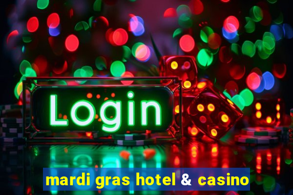 mardi gras hotel & casino