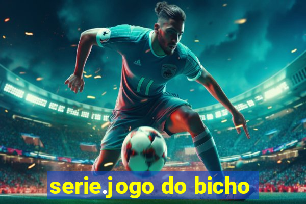 serie.jogo do bicho