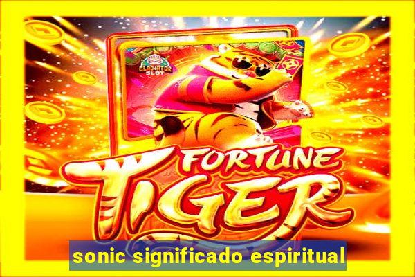 sonic significado espiritual