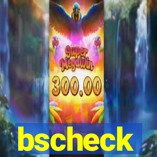 bscheck