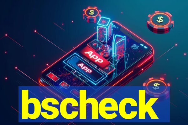 bscheck