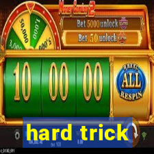 hard trick