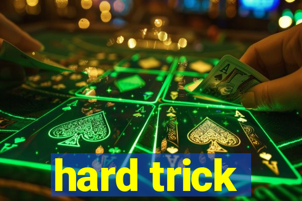 hard trick