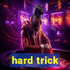 hard trick