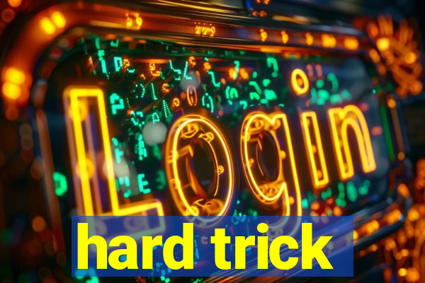 hard trick