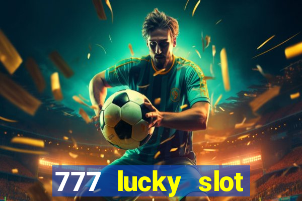 777 lucky slot online casino