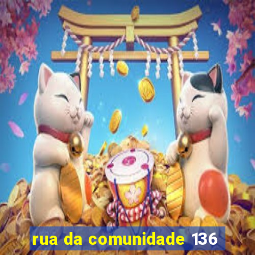 rua da comunidade 136