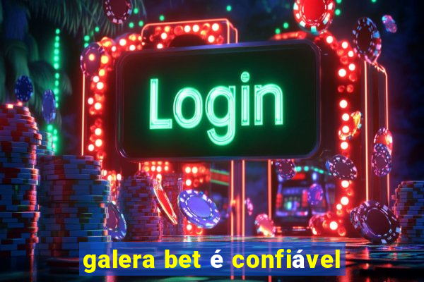 galera bet é confiável