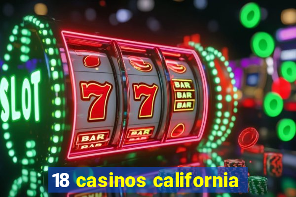 18 casinos california