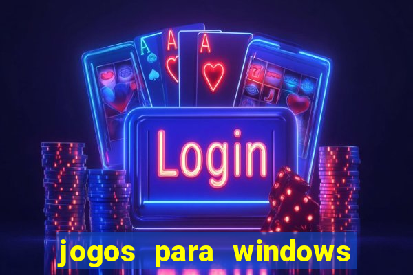 jogos para windows 7 download