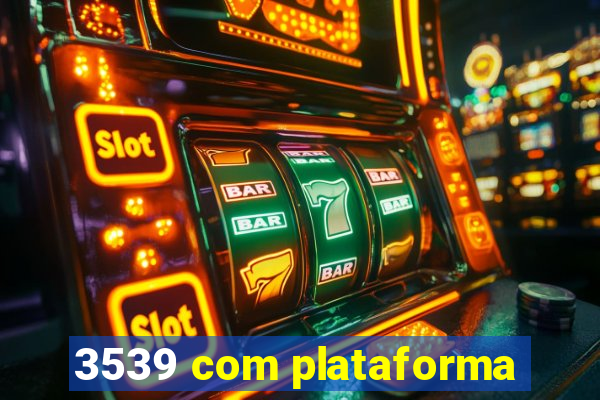 3539 com plataforma