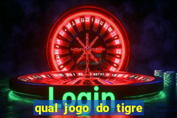 qual jogo do tigre que realmente paga