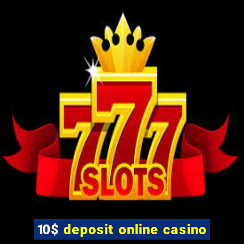 10$ deposit online casino