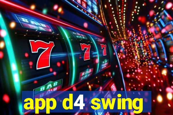 app d4 swing