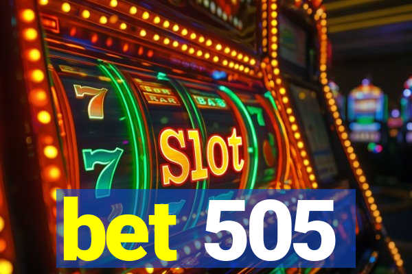 bet 505